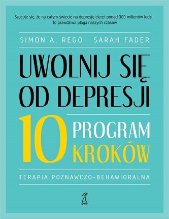 Uwolnij się od depresji. Program 10 kroków Uwolnij się od depresji. Program 10 kroków