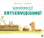 Uppppps! Entschuldigung!