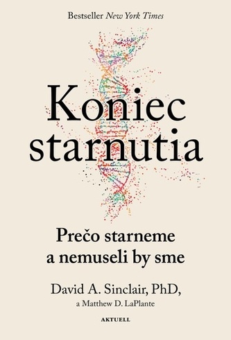 Koniec starnutia: Prečo starneme a prečo už nemusíme