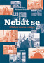 Nebát - Rozhovory o strachu a odvaze