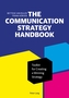 The Communication Strategy Handbook