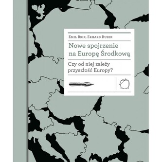 Nowe spojrzenie na Europę Środkową. Czy od niej zależy przyszłość Europy?