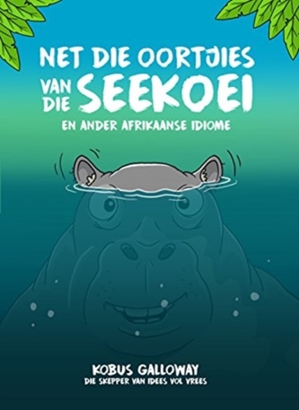 Net die oortjies van die seekoei, en ander Afrikaanse idiome