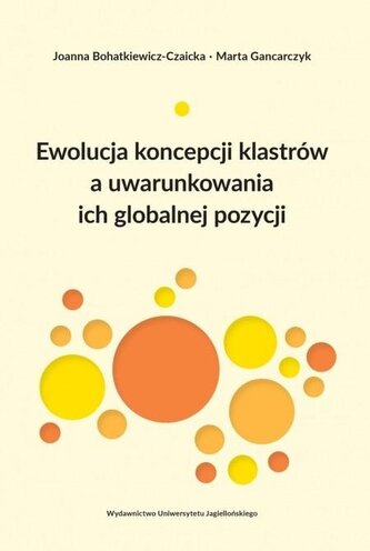 Ewolucja koncepcji klastrów a uwarunkowania ich... Ewolucja koncepcji klastrów a uwarunkowania ich...
