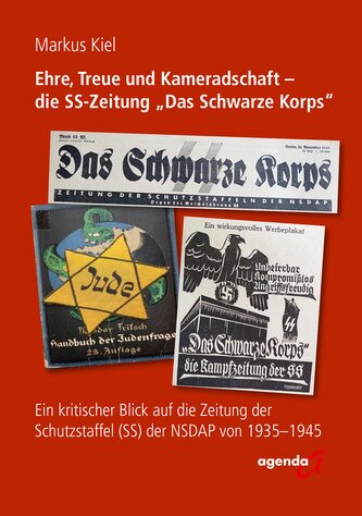 Ehre, Treue und Kameradschaft - die SS-Zeitung "Das Schwarze Korps"