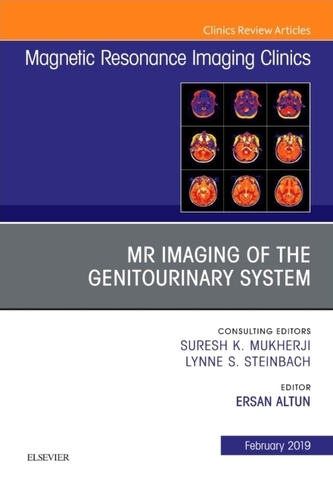 MRI of the Genitourinary System, An Issue of Magnetic Resonance Imaging Clinics of North America