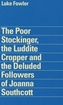 Luke Fowler - the Poor Stockinger, the Luddite Cropper and the Deluded Followers of Joanna Southcott