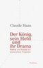 Der König, sein Held und ihr Drama