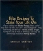 Fifty Recipes to Stake Your Life on