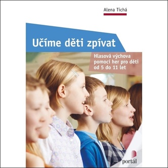 Učíme děti zpívat - Hlasová výchova pomocí her pro děti od 5 do 11 let