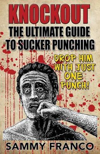 Knockout: The Ultimate Guide to Sucker Punching