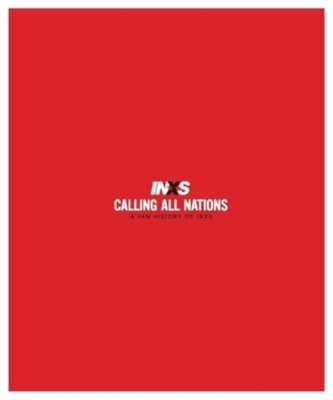 Calling All Nations A Fan History of INXS Deluxe Edition