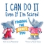 I Can Do It Even If I'm Scared