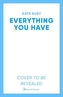 Everything You Have