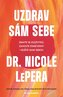 Uzdrav sám sebe - Zbavte se zlozvyků, zahojte staré rány + buďte sami sebou