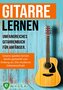 Gitarre lernen - umfangreiches Gitarrenbuch für Anfänger und Wiedereinsteiger
