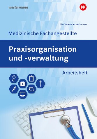 Praxisorganisation und -verwaltung für Medizinische Fachangestellte. Aufgabensammlung Arbeitsheft