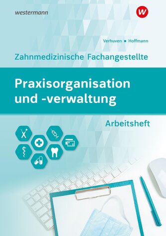 Praxisorganisation und -verwaltung für Zahnmedizinische Fachangestellte