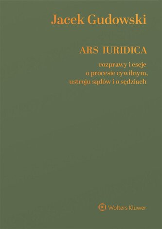 Ars Iuridica. Rozprawy i eseje o procesie cywilnym