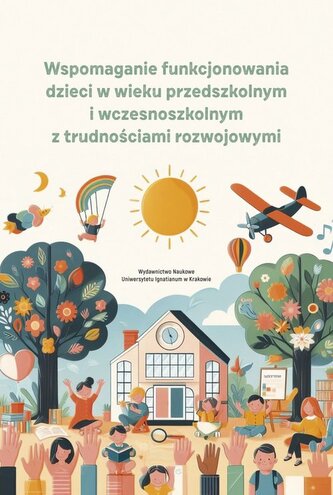 Wspomaganie funkcjonowania dzieci w wieku przedszkolnym i wczesnoszkolnym z trudnościami rozwojowymi