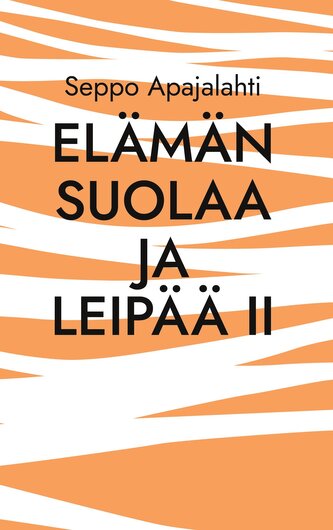 Elämän suolaa ja leipää II