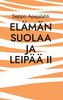 Elämän suolaa ja leipää II