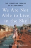 We Are Not Able to Live in the Sky