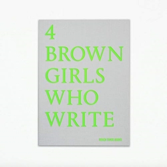 4 BROWN GIRLS WHO WRITE - Roshni Goyate, Sharan Hunjan, Sheena Patel, Sunnah Khan