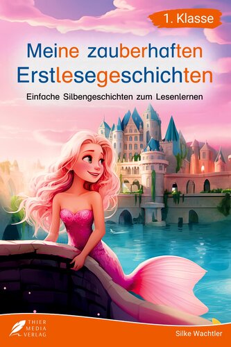 Silbenbuch 1. Klasse - Meine zauberhaften Erstlesegeschichten