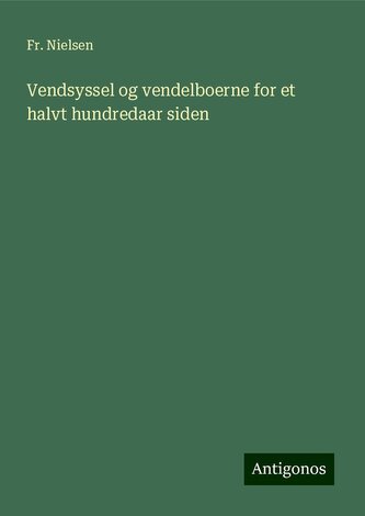 Vendsyssel og vendelboerne for et halvt hundredaar siden