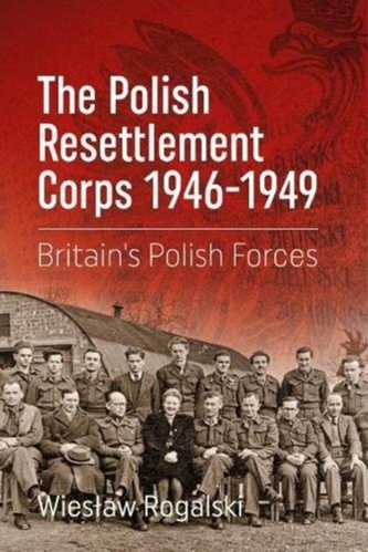 The Polish Resettlement Corps 1946-1949