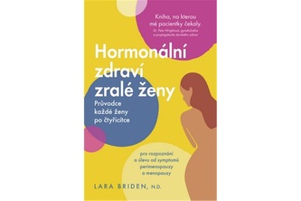 Hormonální zdraví zralé ženy - Průvodce každé ženy po čtyřicítce