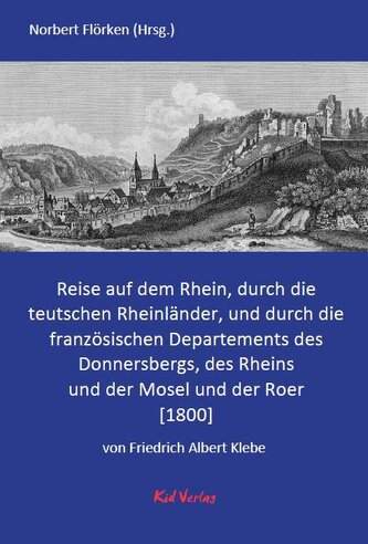 Reise auf dem Rhein, durch die teutschen Rheinländer, und durch die französischen Departements des Donnersbergs, des Rheins und