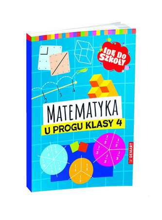 Idę do szkoły. Matematyka u progu klasy 4
