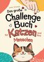 Das große Challenge-Buch für Katzen und ihre Menschen