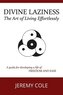Divine Laziness: The Art of Living Effortlessly