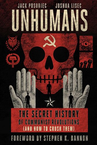 Unhumans: The Secret History of Communist Revolutions (and How to Crush Them)