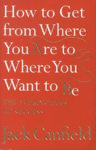 How To Get From Where You Are To Where You Want To Be