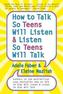 How to Talk so Teens Will Listen and Listen so Teens Will Talk