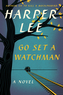 Go Set a Watchman. Gehe hin, stelle einen Wächter, englische Ausgabe