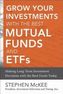 Grow Your Investments with the Best Mutual Funds and ETF's: Making Long-Term Investment Decisions with the Best Funds Today