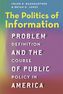 The Politics of Information Problem  - Definition and the Course of Public Policy in America