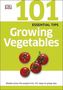 101 Essential Tips Growing Vegetables
