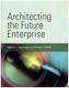 Architecting the Future Enterprise