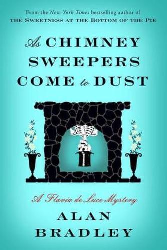 As Chimney Sweepers Come to Dust. Flavia de Luce - Eine Leiche wirbelt Staub auf, englische Ausgabe