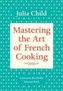 Mastering the Art of French Cooking
