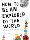 How to Be an Explorer of the World. Wie man sich die Welt erlebt, englische Ausgabe