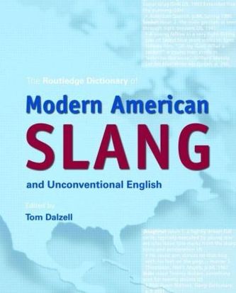 The Routledge Dictionary of Modern American Slang and Unconventional English
