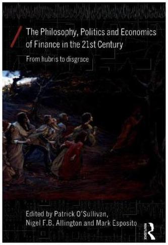The Philosophy, Politics And Economics Of Finance