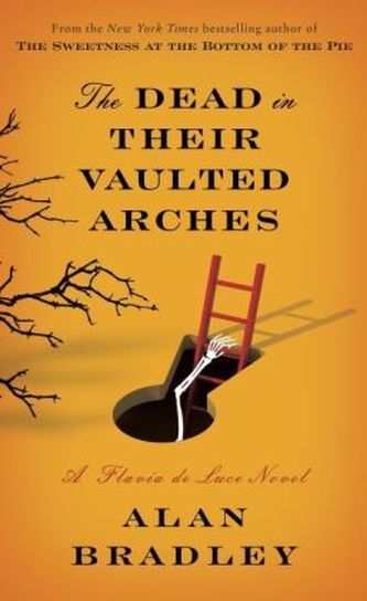 The Dead in Their Vaulted Arches. Flavia de Luce - Tote Vögel singen nicht, englische Ausgabe